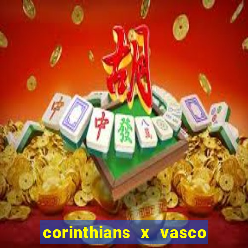 corinthians x vasco da gama ao vivo futemax